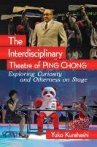 Cover for Yuko Kurahashi · The Interdisciplinary Theatre of Ping Chong: Exploring Curiosity and Otherness on Stage (Paperback Book) (2020)