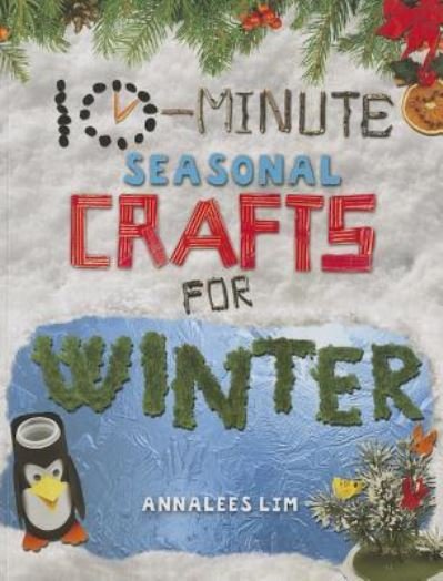 Cover for Annalees Lim · 10-minute seasonal crafts for winter (Book) (2015)