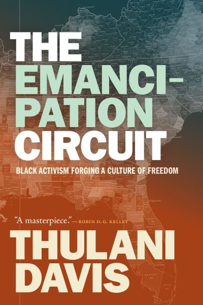 Cover for Thulani Davis · The Emancipation Circuit: Black Activism Forging a Culture of Freedom (Paperback Book) (2022)