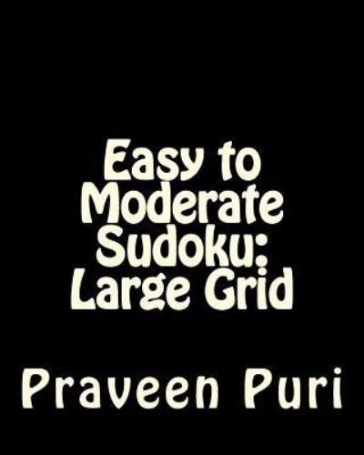 Cover for Praveen Puri · Easy to Moderate Sudoku: Large Grid: Fun and Logical Sudoku (Paperback Book) (2012)
