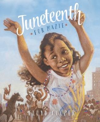 Cover for Floyd Cooper · Juneteenth for Mazie (Fiction Picture Books) (Gebundenes Buch) (2015)