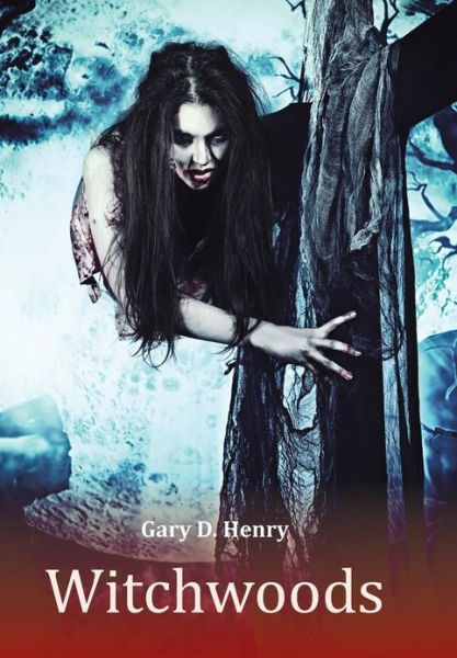 Cover for Gary D. Henry · Witchwoods (Hardcover Book) (2013)