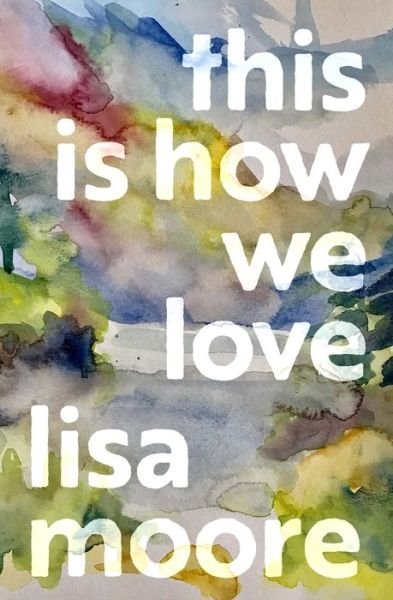 Cover for House of Anansi Press · This Is How We Love (Hardcover Book) (2022)