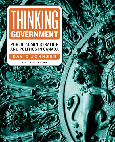 Cover for David Johnson · Thinking Government: Public Administration and Politics in Canada, Fifth Edition (Inbunden Bok) [5 Revised edition] (2022)