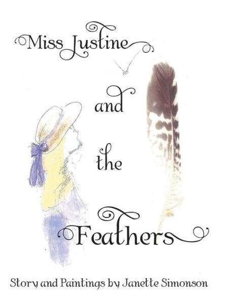 Cover for Janette Simonson · Miss Justine and the Feathers (Innbunden bok) (2013)