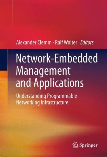 Cover for Alexander Clemm · Network-Embedded Management and Applications: Understanding Programmable Networking Infrastructure (Paperback Book) [2013 edition] (2014)