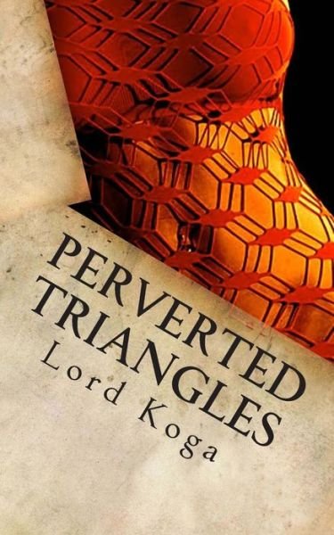 Cover for Lord Koga · Perverted Triangles: Tales of Perverted Threesome (Paperback Book) (2013)