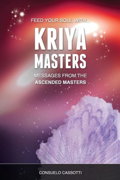 Cover for Consuelo Cassotti Bs · Kriya Masters: Messages from the Ascended Masters: Messages for Your Soul (Paperback Book) (2014)