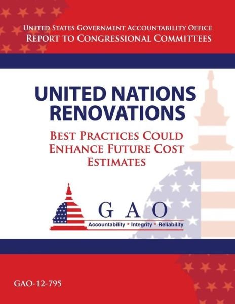Cover for Government Accountability Office · United Nations Renovations: Best Practices Could Enhance Future Cost Estimates (Taschenbuch) (2013)