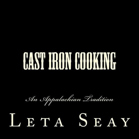 Cover for Leta Seay · Cast Iron Cooking: an Appalachian Tradition (Paperback Bog) (2014)