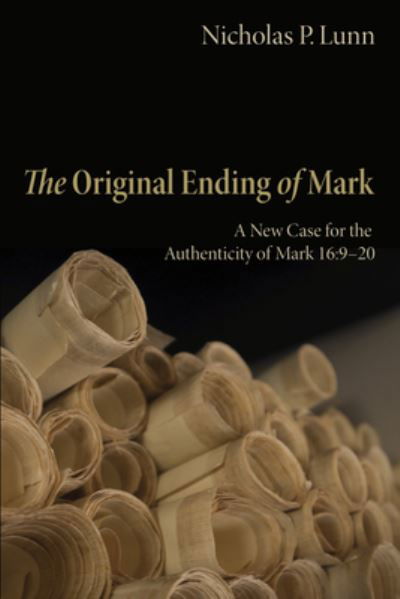 The Original Ending of Mark - Nicholas P Lunn - Books - Pickwick Publications - 9781498227193 - October 1, 2014