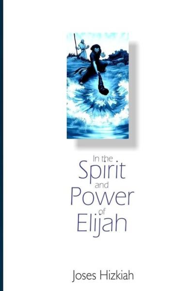 Cover for Joses Hizkiah · In the Spirit and Power of Elijah (Paperback Book) (2014)