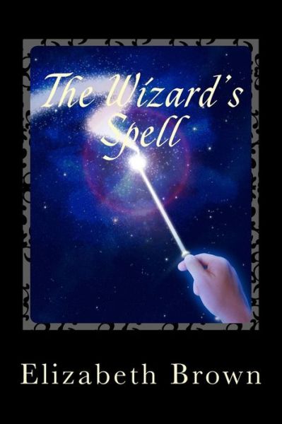 Cover for Elizabeth Brown · The Wizard's Spell (Paperback Book) (2014)