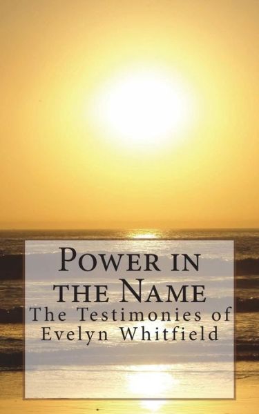 Cover for Shomari Black · Power in the Name: the Testimonies of Evelyn Whitfield (Taschenbuch) (2014)