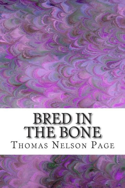 Cover for Thomas Nelson Page · Bred in the Bone: (Thomas Nelson Page Classics Collection) (Paperback Book) (2014)