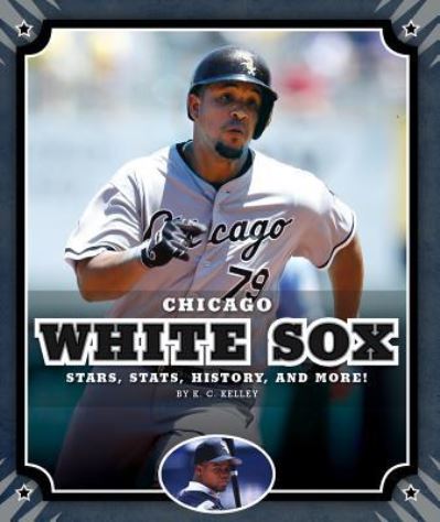 Cover for K C Kelley · Chicago White Sox (Hardcover Book) (2019)