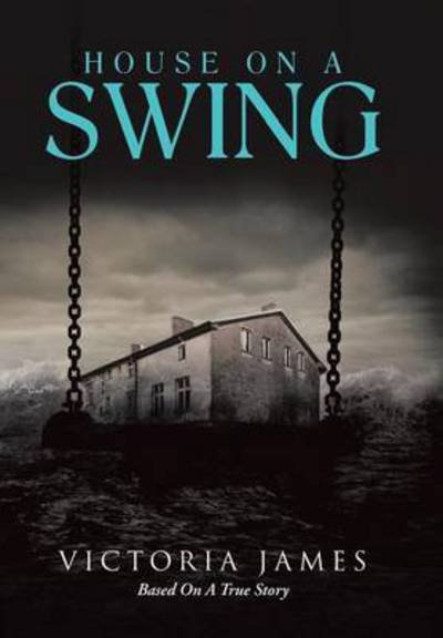 Cover for Victoria James · House on a Swing (Hardcover Book) (2015)