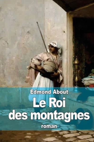 Cover for Edmond About · Le Roi Des Montagnes (Taschenbuch) (2015)