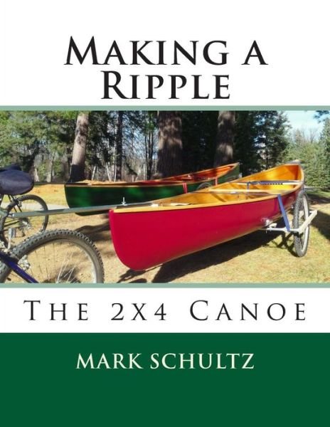 Cover for Mark Schultz · Making a Ripple: the 2x4 Canoe (Taschenbuch) (2015)