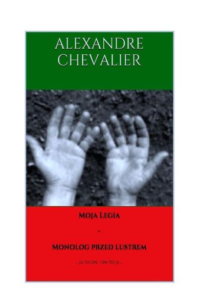 Cover for Alexandre Chevalier · Moja Legia - Monolog Przed Lustrem (Paperback Book) (2015)