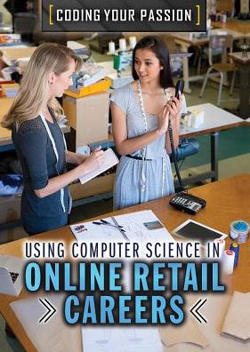 Cover for Carla Mooney · Using Computer Science in Online Retail Careers (Gebundenes Buch) (2017)