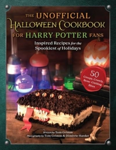 Cover for Tom Grimm · The Unofficial Halloween Cookbook for Harry Potter Fans: Inspired Recipes for the Spookiest of Holidays (Hardcover Book) (2022)