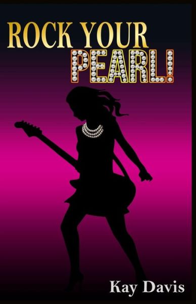 Cover for Kay Davis · Rock Your Pearl! (Paperback Book) (2015)