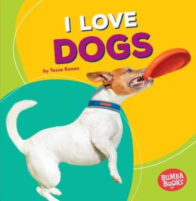 Cover for Tessa Kenan · I Love Dogs (Book) (2016)