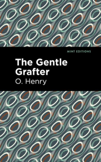 The Gentle Grafter - Mint Editions - O. Henry - Boeken - Graphic Arts Books - 9781513207193 - 9 september 2021