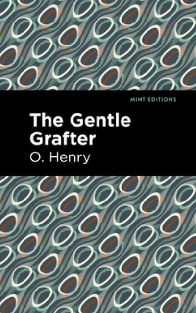 Cover for O. Henry · The Gentle Grafter - Mint Editions (Gebundenes Buch) (2021)