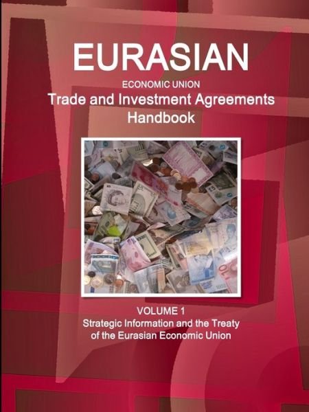 Cover for Inc Ibp · Eurasian Economic Union Trade and Investment Agreements Handbook Volume 1 Strategic Information and the Treaty of the Eurasian Economic Union (Taschenbuch) (2016)