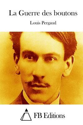 Cover for Louis Pergaud · La Guerre Des Boutons (Paperback Book) (2015)