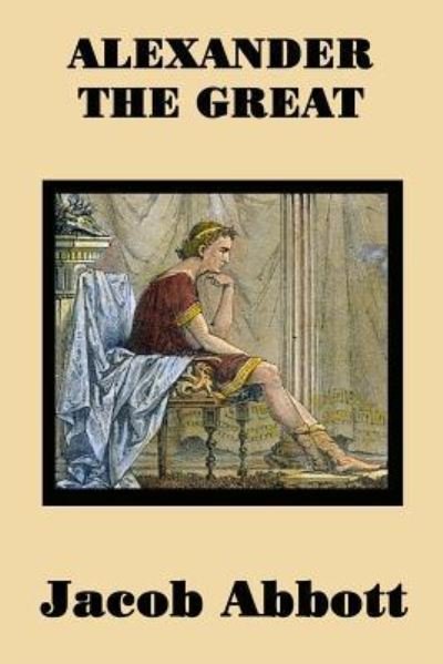 Cover for Jacob Abbott · Alexander the Great (Paperback Book) (2018)