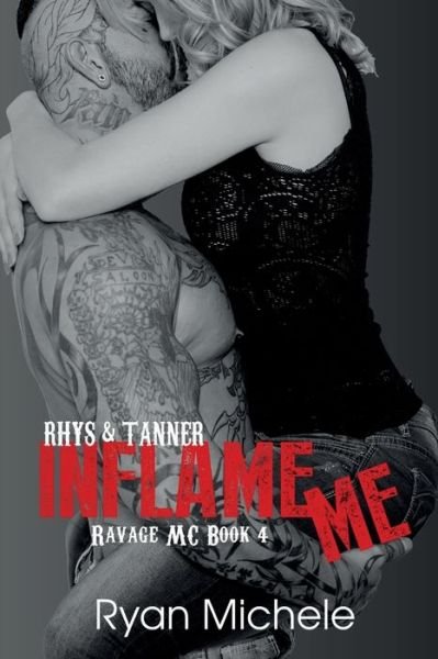 Cover for Ryan Michele · Inflame Me (Ravage MC#4) (Taschenbuch) (2015)