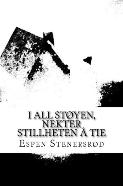 Cover for Espen Stenersrod · I all stoyen, nektet stillheten a tie (Paperback Book) (2015)