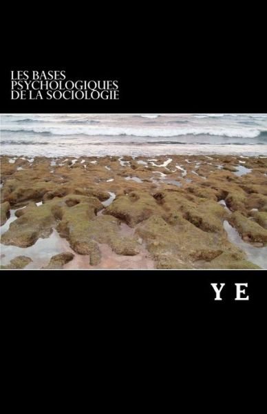 Les bases psychologiques de la sociologie - Y B E P - Books - Createspace Independent Publishing Platf - 9781519739193 - December 7, 2015