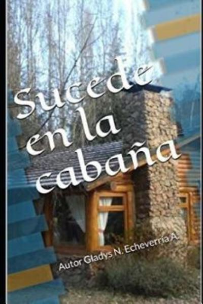 Cover for Gladys Echeverria · Sucede en la cabana (Paperback Book) (2017)