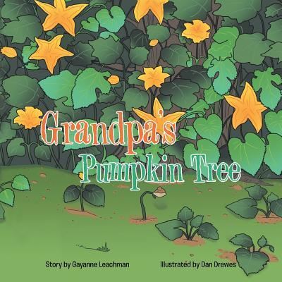 Cover for Gayanne Leachman · Grandpa's Pumpkin Tree (Paperback Book) (2017)