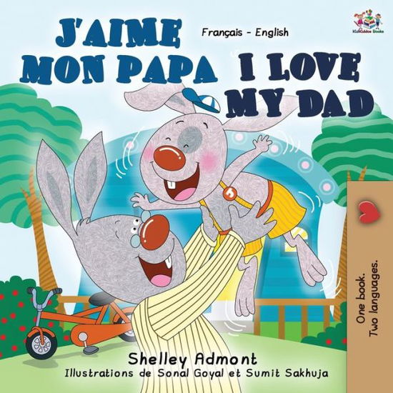Cover for Shelley Admont · J'aime mon papa I Love My Dad: French English Bilingual Book - French English Bilingual Collection (Paperback Book) [2nd edition] (2019)