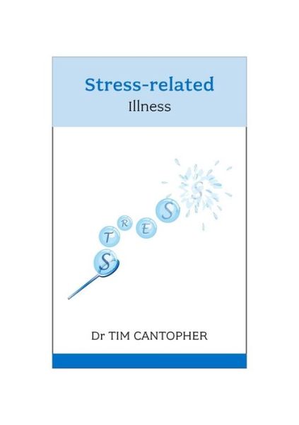 Cover for Tim Cantopher · Stress-related Illness: Advice for People Who Give Too Much (Paperback Book) (2019)