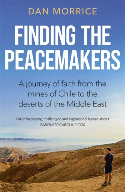 Cover for Dan Morrice · Finding the Peacemakers: A journey of faith from the mines of Chile to the deserts of the Middle East (Paperback Book) (2022)