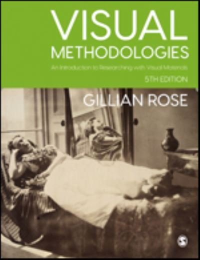 Cover for Gillian Rose · Visual Methodologies: An Introduction to Researching with Visual Materials (Paperback Book) [5 Revised edition] (2022)