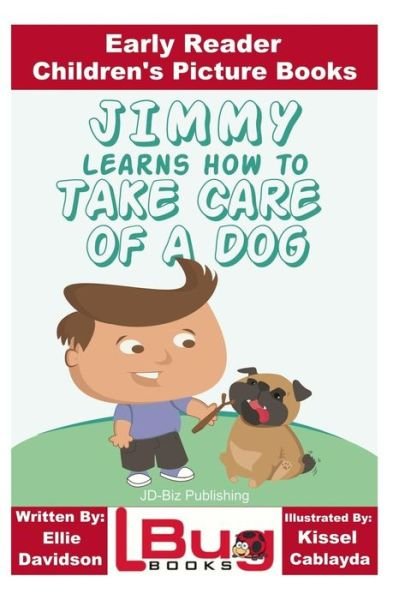 Cover for John Davidson · Jimmy Learns How to Take Care of a Dog - Early Reader - Children's Picture Books (Paperback Bog) (2016)
