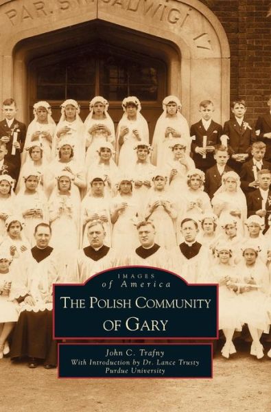 Cover for John C Trafny · Polish Community of Gary (Hardcover bog) (2001)