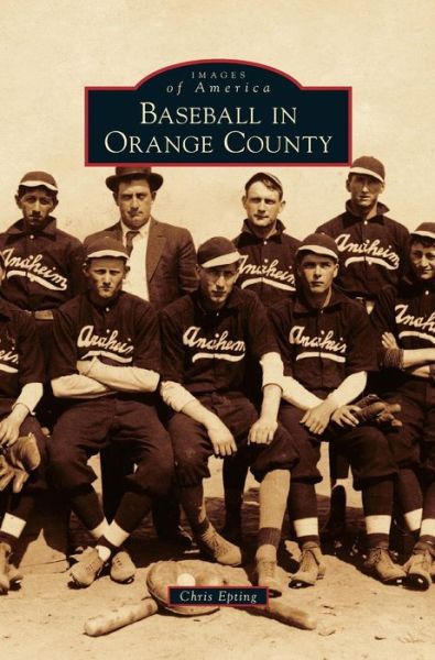 Cover for Chris Epting · Baseball in Orange County (Hardcover Book) (2012)