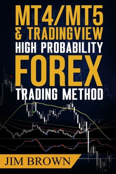 Cover for Jim Brown · MT4/MT5 High Probability Forex Trading Method (Paperback Book) (2016)
