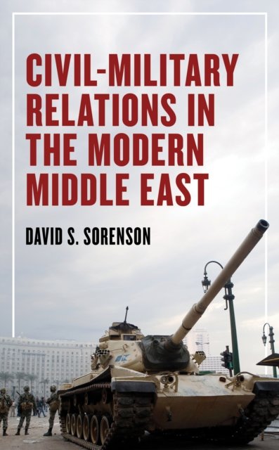 Cover for David S Sorenson · Civil-Military Relations in the Modern Middle East (Pocketbok) (2023)
