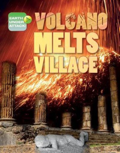 Volcano Melts Village - Louise A Spilsbury - Books - Gareth Stevens Publishing - 9781538213193 - December 30, 2017