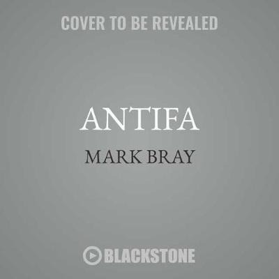 Antifa - Mark Bray - Music - Blackstone Publishing - 9781538507193 - November 28, 2017