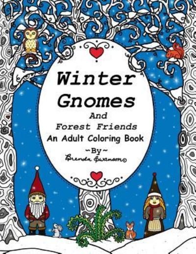 Brenda S Swanson · Winter Gnomes and Forest Friends (Paperback Book) (2016)